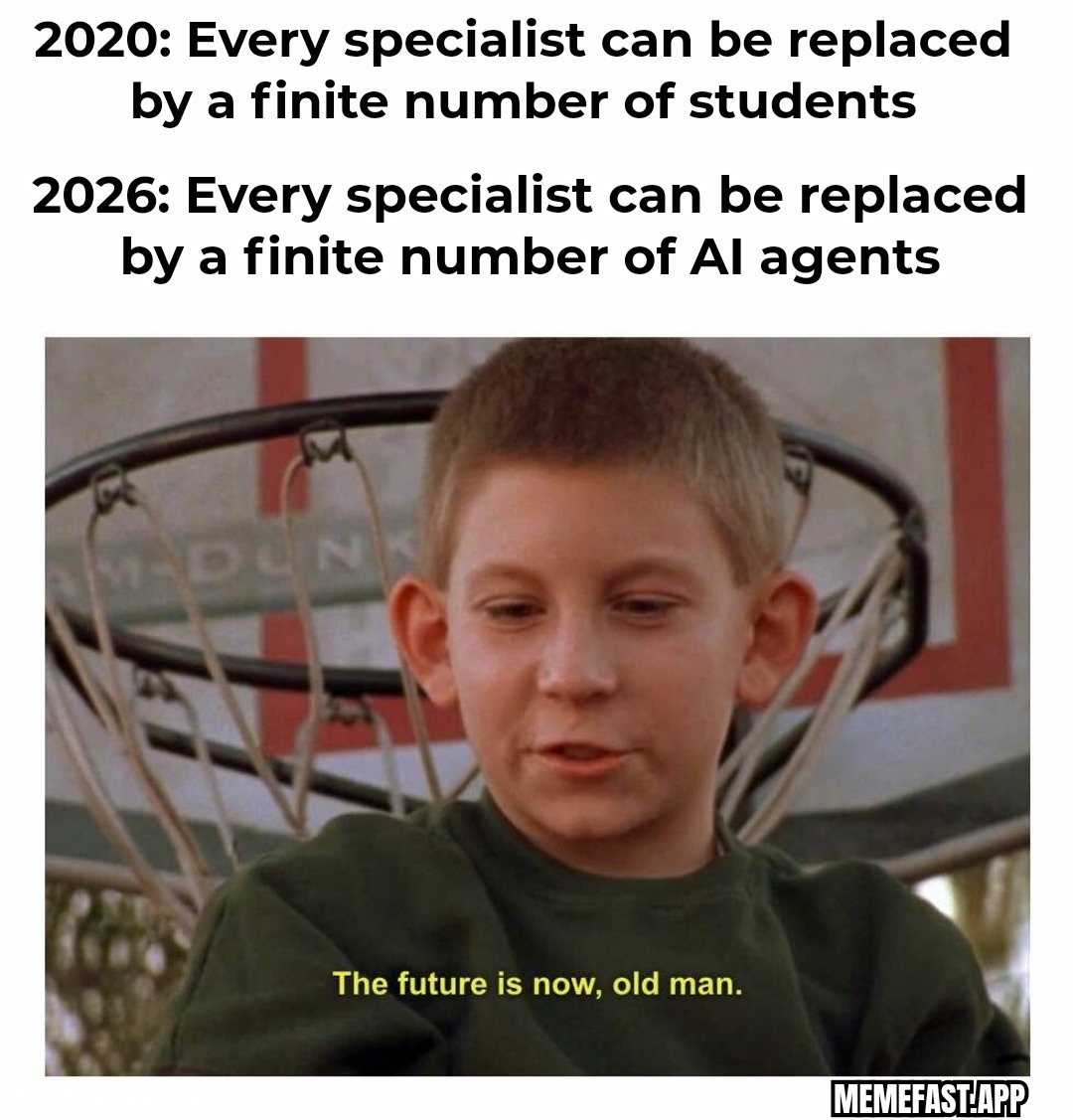 2020: Every specialist can be replaced by a finite number of students
2026: Every specialist can be replaced by a finite number of AI agents
The future is now, old man.