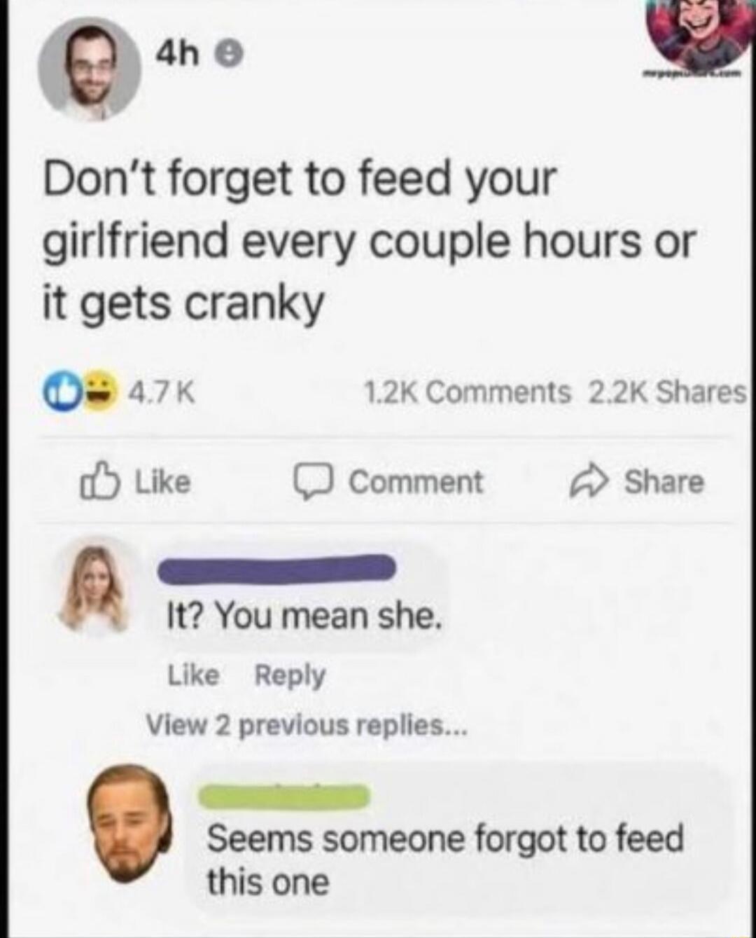 Don't forget to feed your girlfriend every couple hours or it gets cranky
It? You mean she.
Seems someone forgot to feed this one
