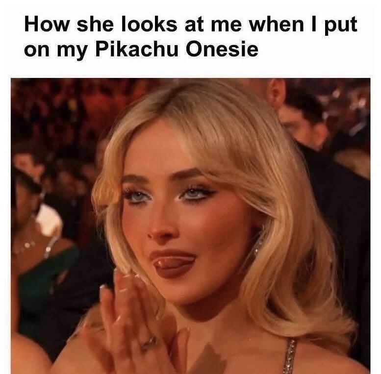 How she looks at me when I put on my Pikachu Onesie