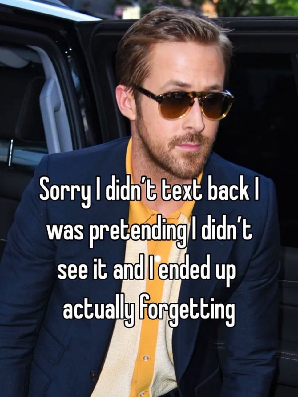 Sorry I didn't text back I was pretending I didn't see it and I ended up actually forgetting