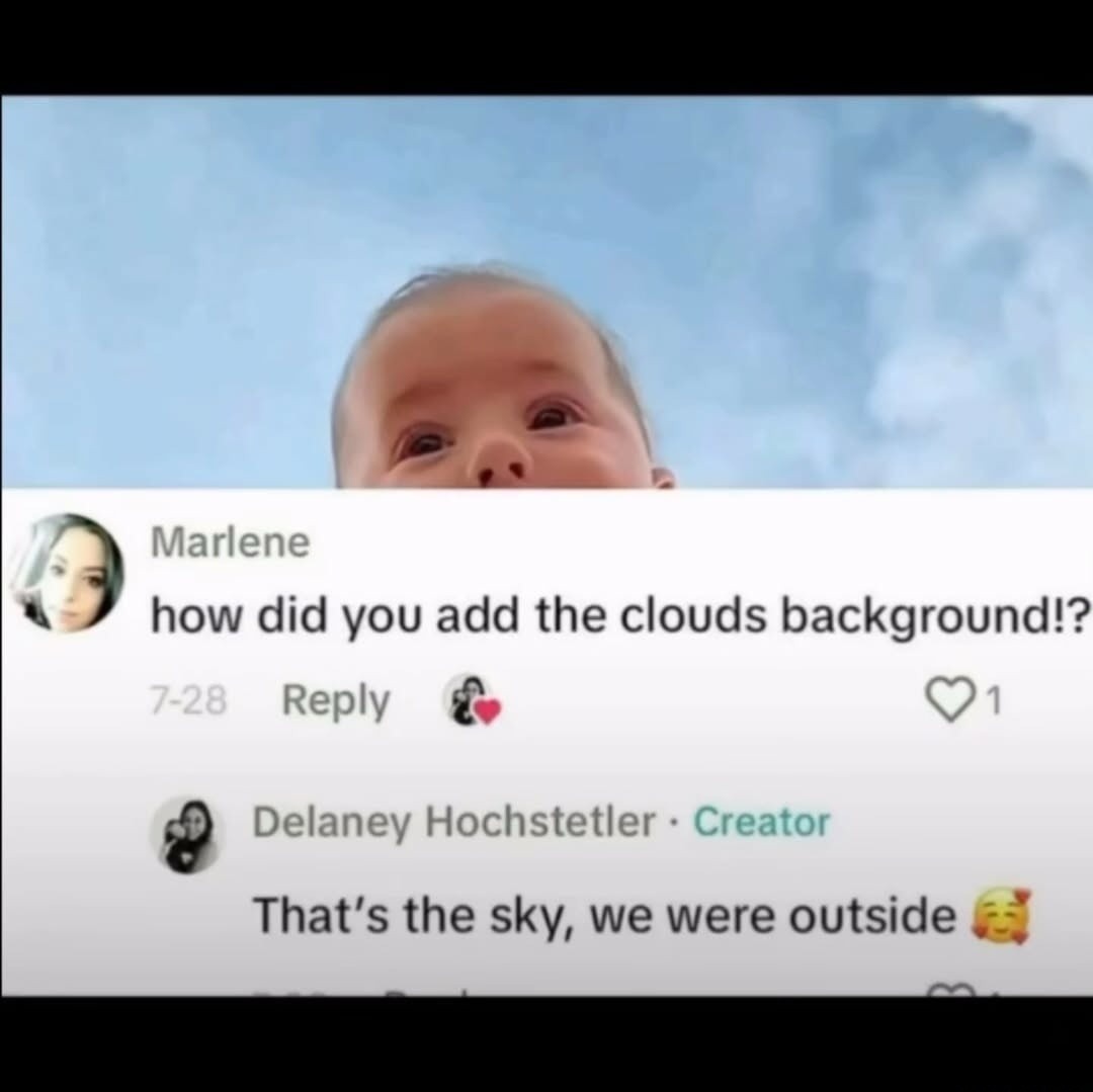 how did you add the clouds background!? That's the sky, we were outside