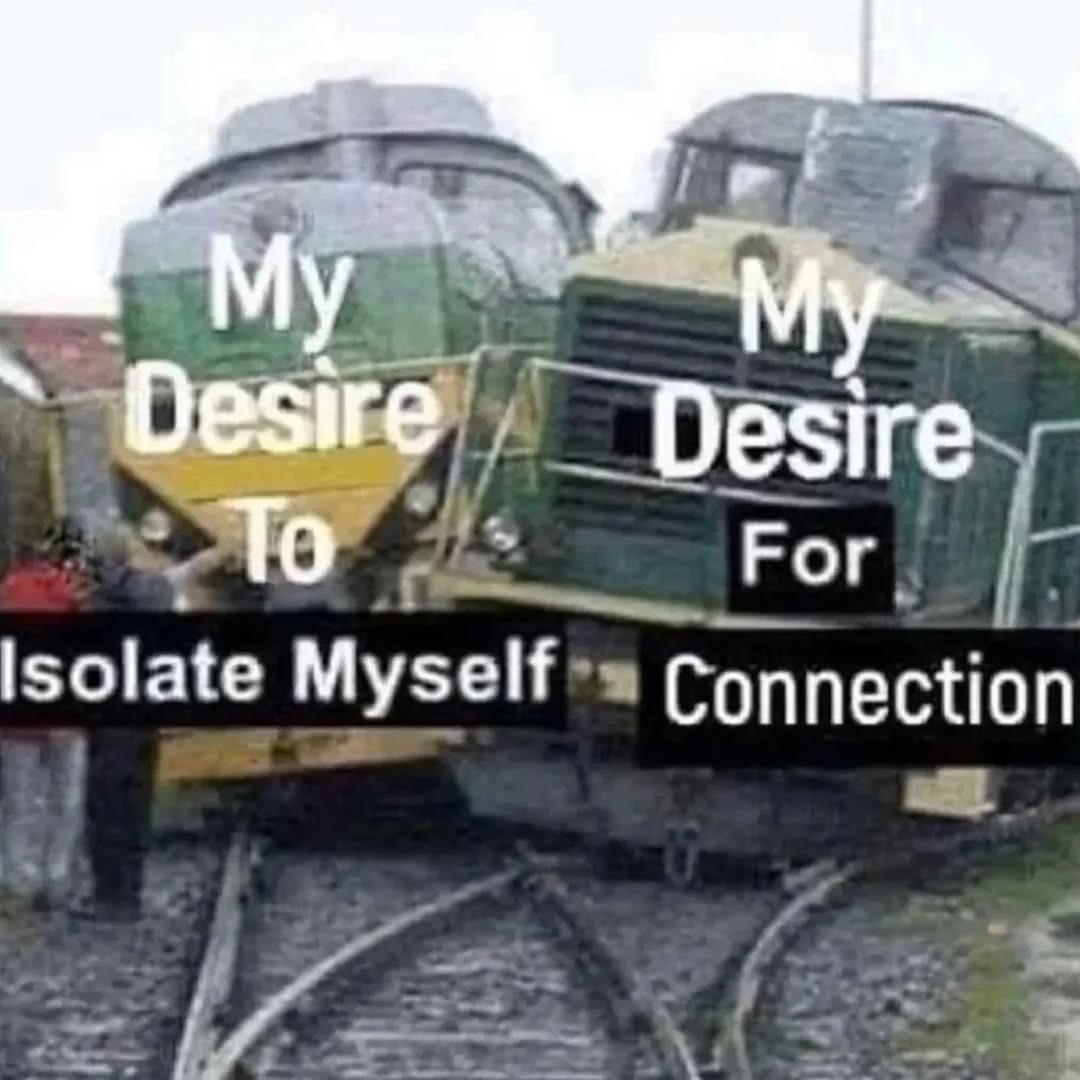 My Desire To Isolate Myself
My Desire For Connection