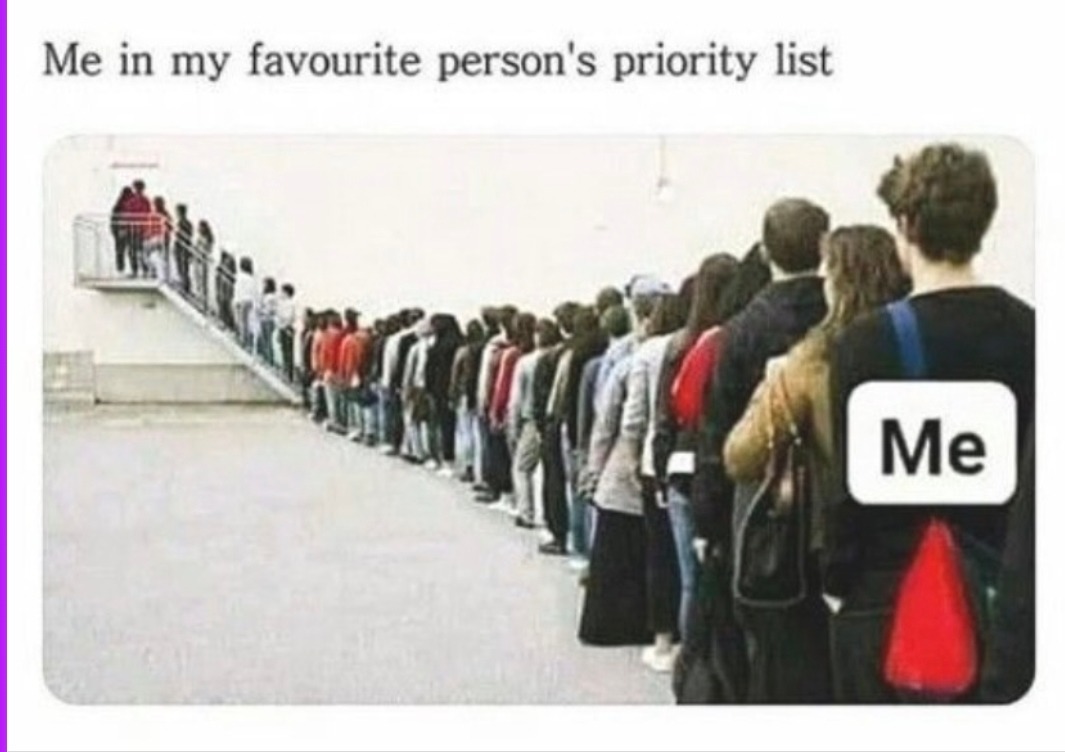 Me in my favourite person's priority list