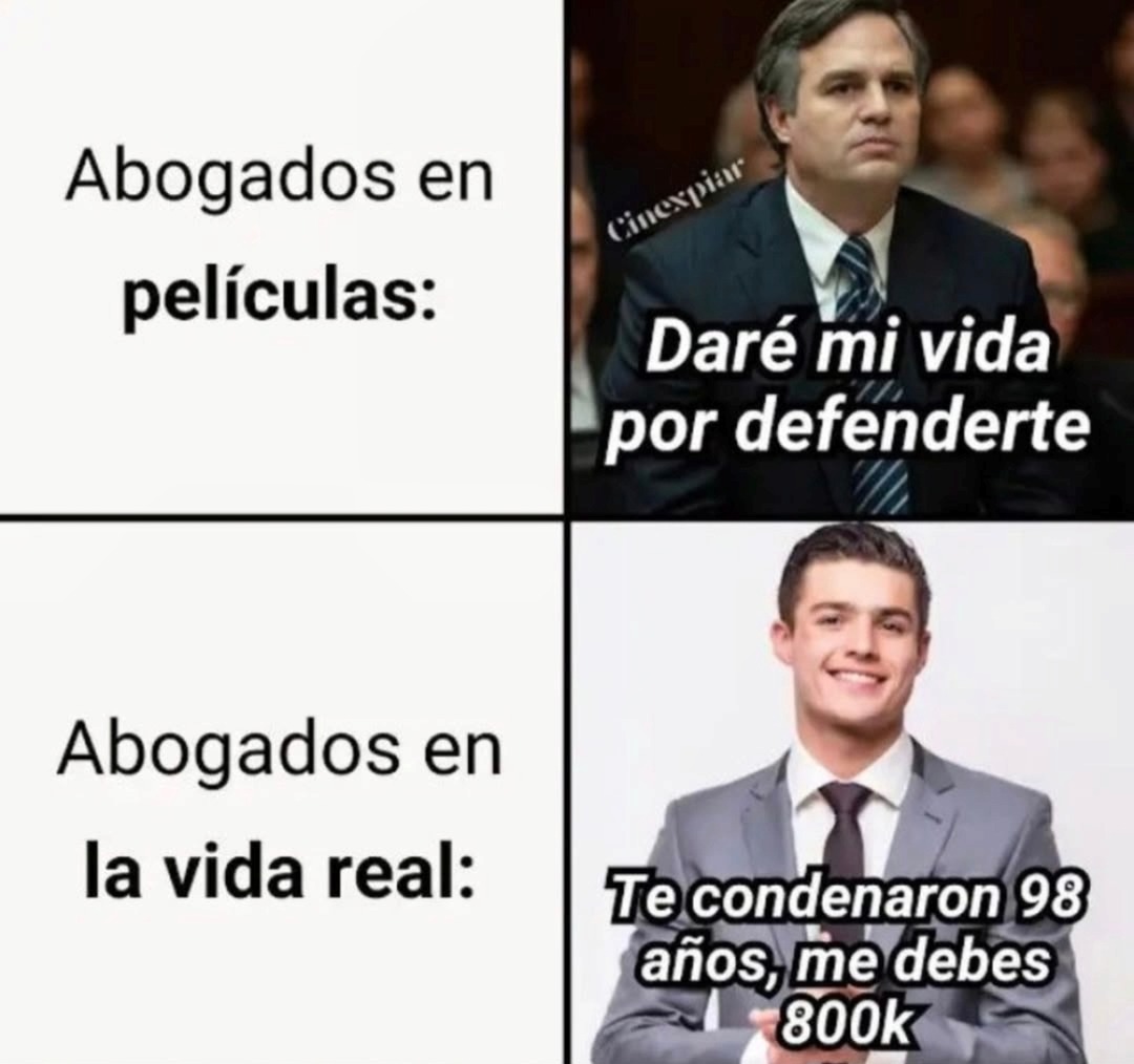 Abogados en películas:
Daré mi vida por defenderte

Abogados en la vida real:
Te condenaron 98 años, me debes 800k