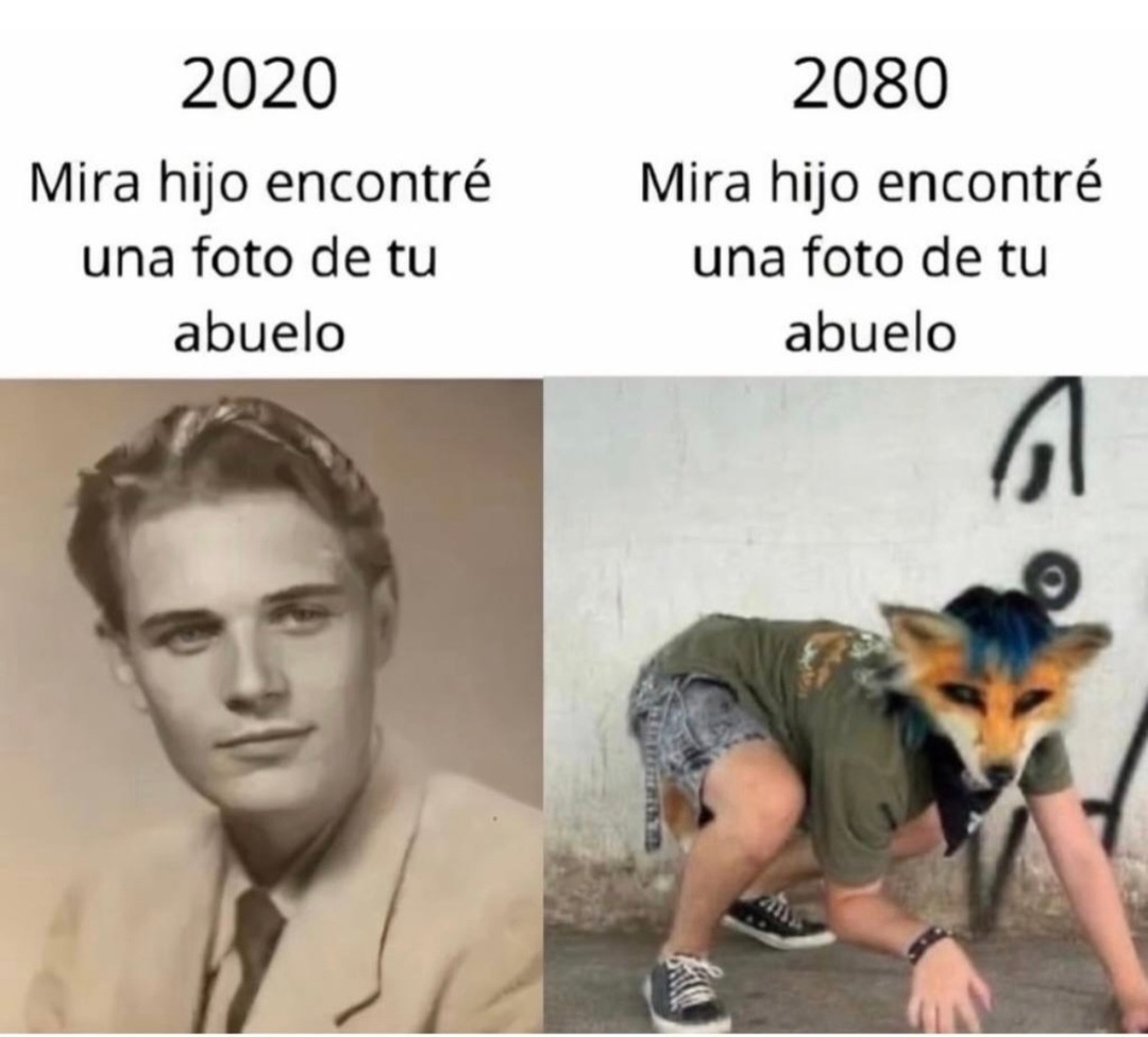 2020 Mira hijo encontré una foto de tu abuelo. 2080 Mira hijo encontró una foto de tu abuelo