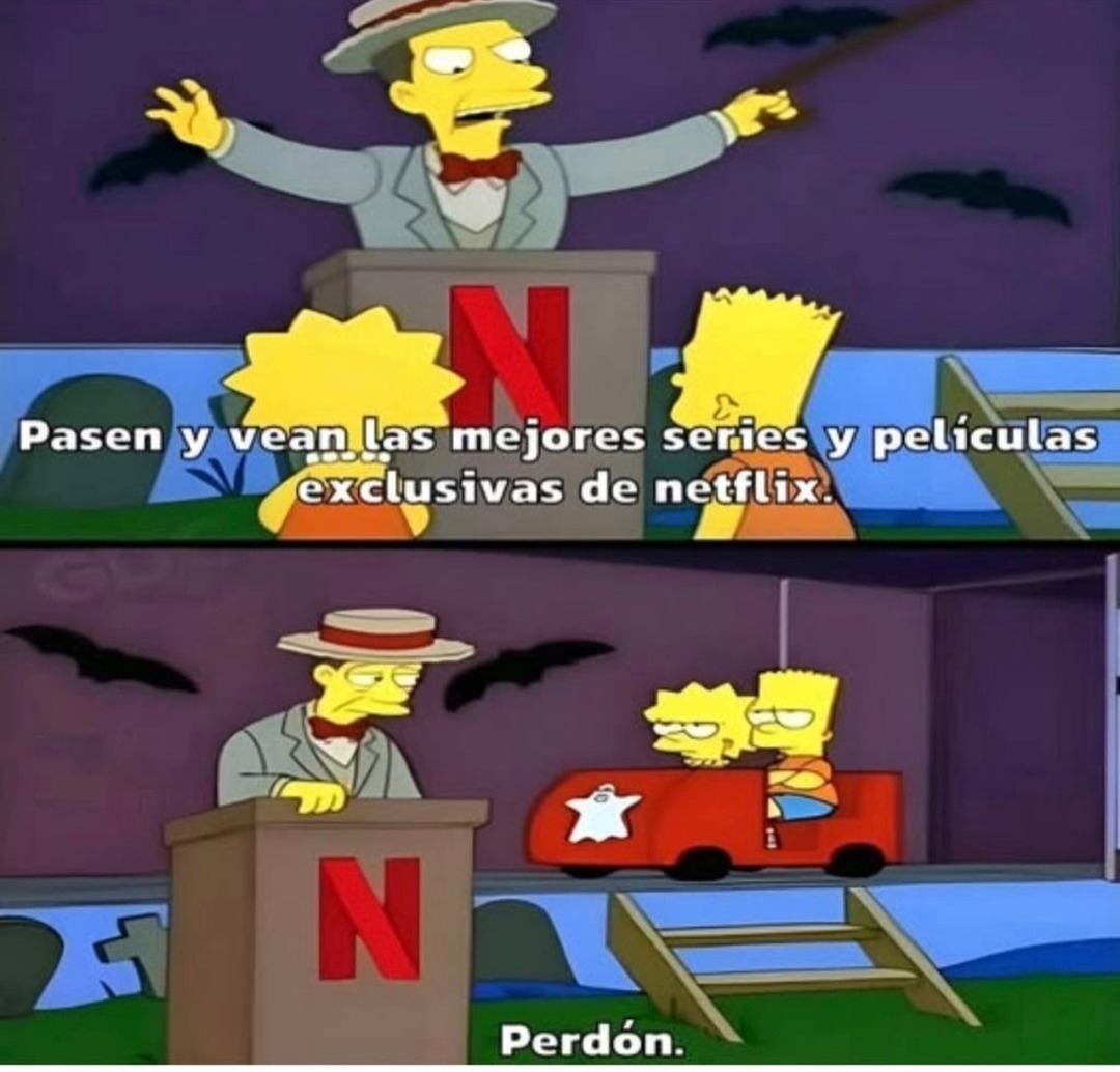 Pasan y ven las mejores series y películas exclusivas de netflix. Perdón.