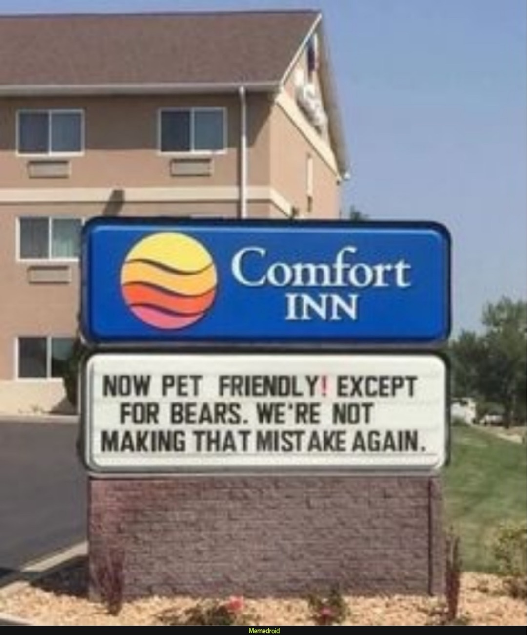 Comfort Inn
NOW PET FRIENDLY! EXCEPT FOR BEARS. WE'RE NOT MAKING THAT MISTAKE AGAIN.