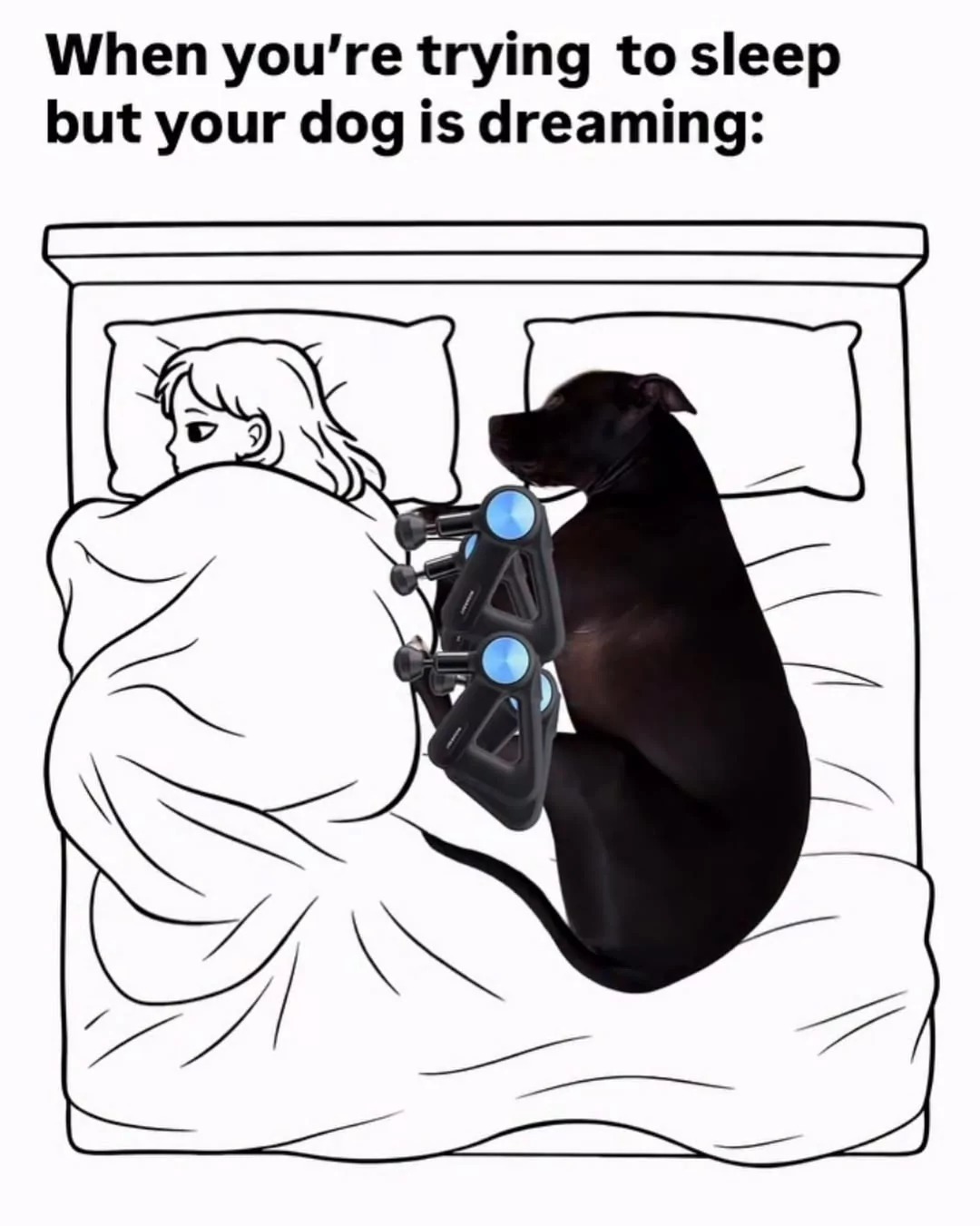 When you're trying to sleep but your dog is dreaming: