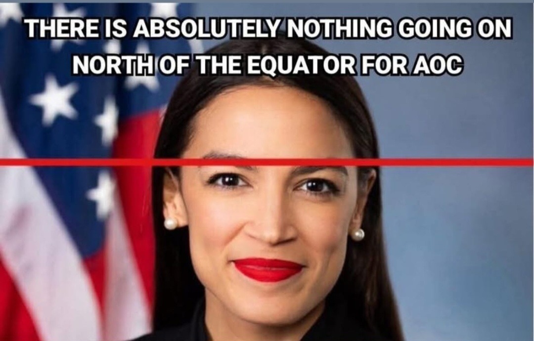 THERE IS ABSOLUTELY NOTHING GOING ON NORTH OF THE EQUATOR FOR AOC