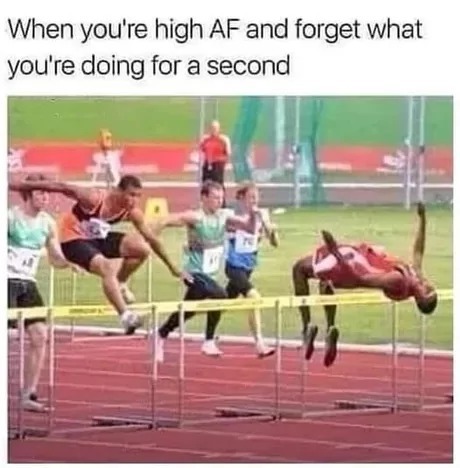 When you're high AF and forget what you're doing for a second