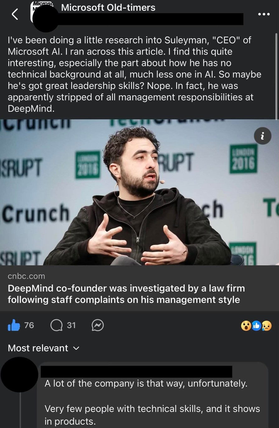 I've been doing a little research into Suleyman, 'CEO' of Microsoft AI. I ran across this article. I find this quite interesting, especially the part about how he has no technical background at all, much less one in AI. So maybe he's got great leadership skills? Nope. In fact, he was apparently stripped of all management responsibilities at DeepMin