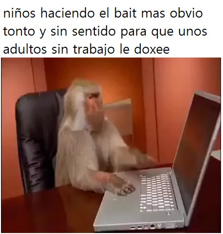 niños haciendo el bait mas obvio tonto y sin sentido para que unos adultos sin trabajo le doxee