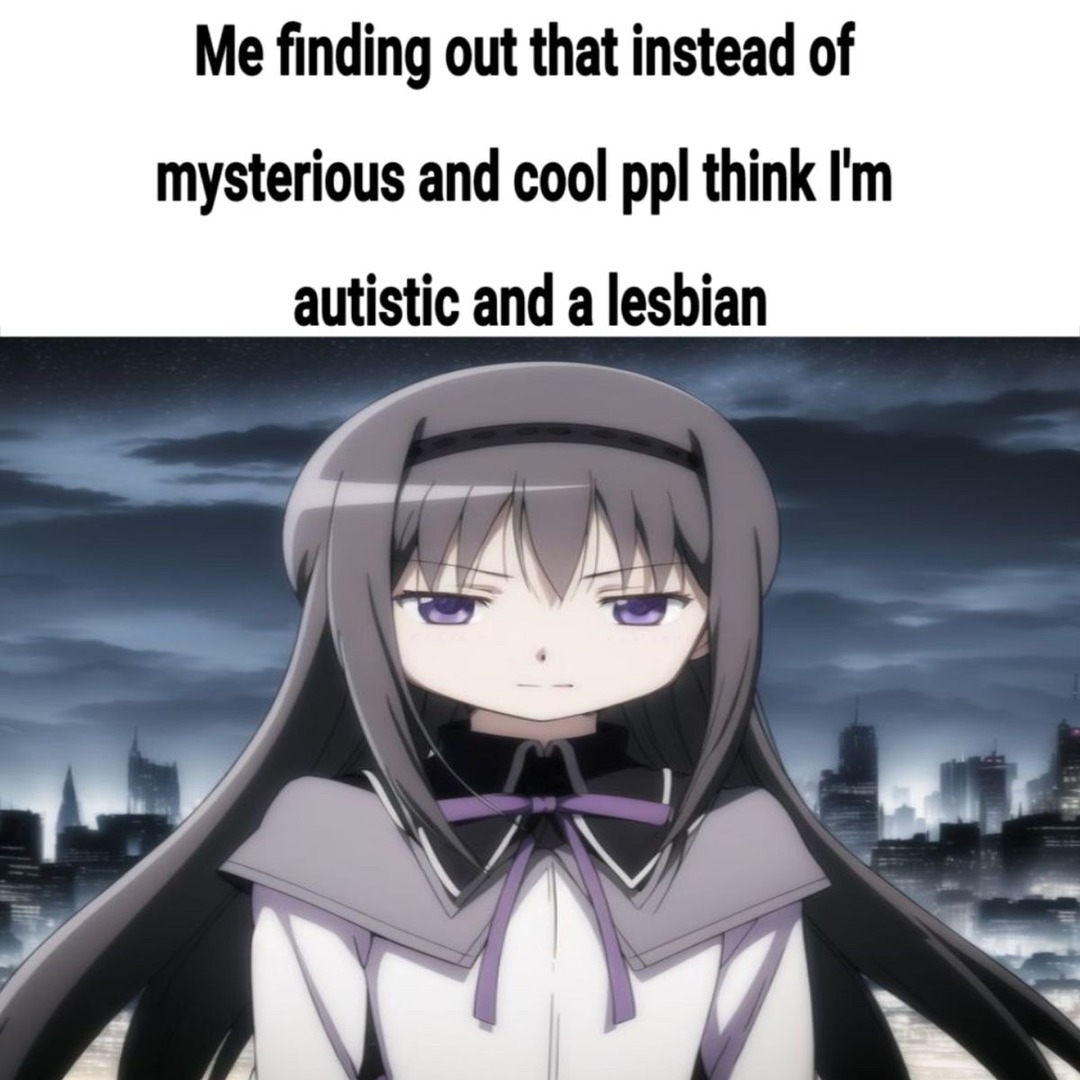 Me finding out that instead of mysterious and cool ppl think I'm autistic and a lesbian