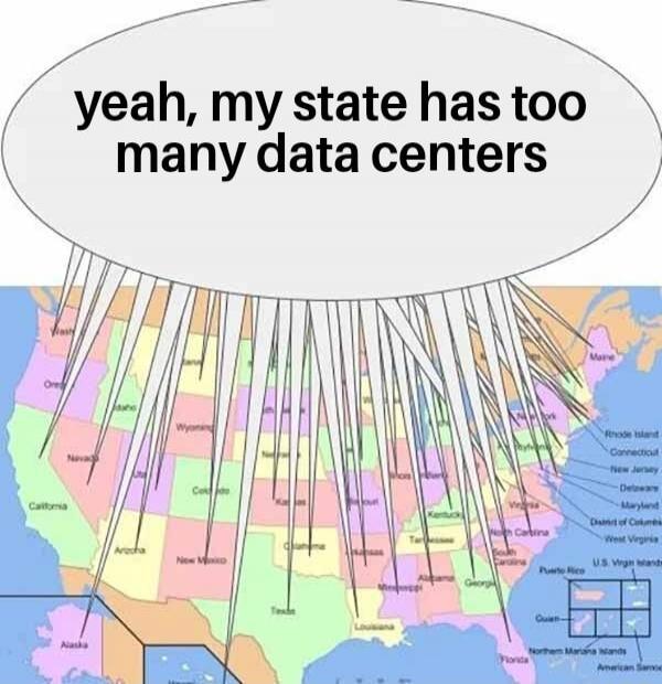 yeah, my state has too many data centers