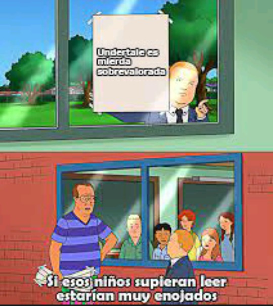 Undertale es mierda cobrevvalorada
Si esos niños supieran leer serían muy enojados
