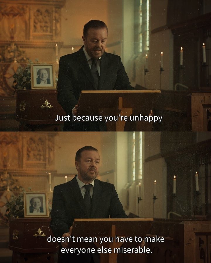 Just because you're unhappy doesn't mean you have to make everyone else miserable.