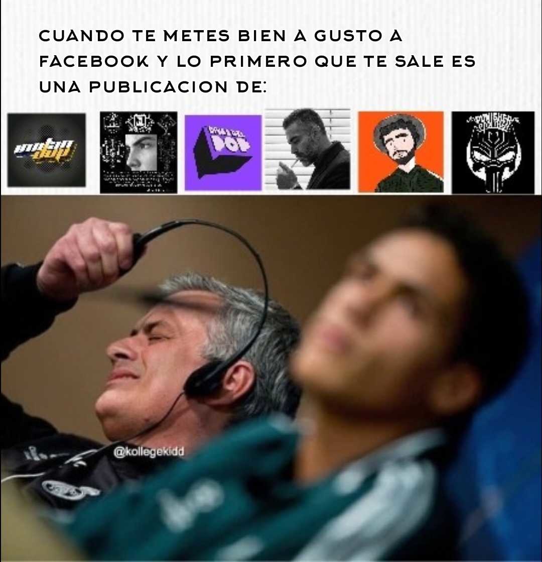 CUANDO TE METES BIEN A GUSTO A FACEBOOK Y LO PRIMERO QUE TE SALE ES UNA PUBLICACION DE: