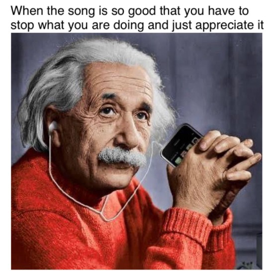 When the song is so good that you have to stop what you are doing and just appreciate it