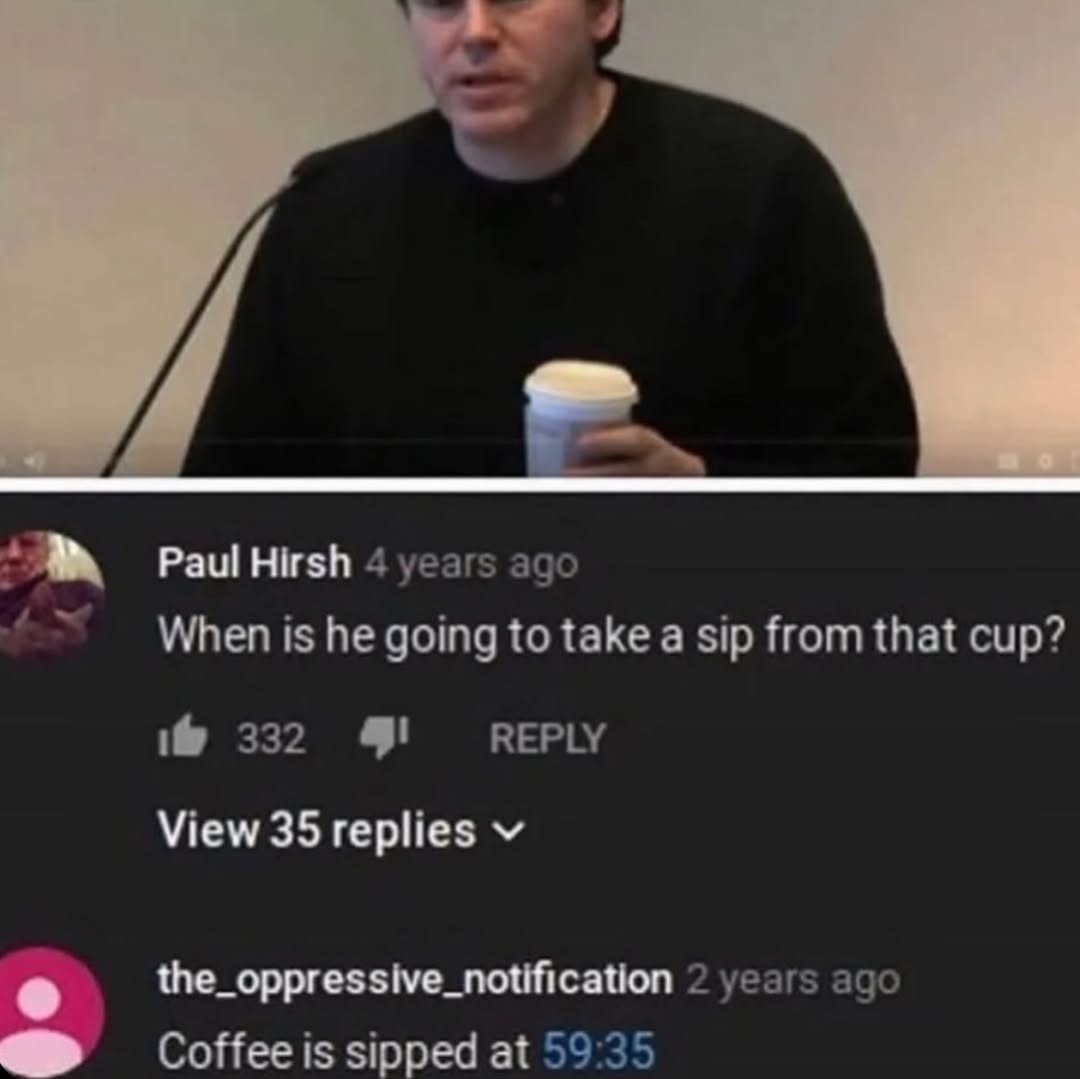 When is he going to take a sip from that cup?
Coffee is sipped at 59:35