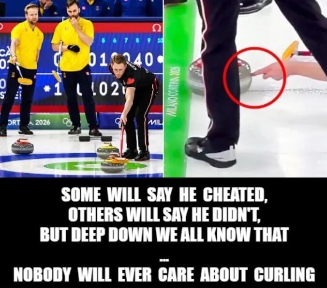 SOME WILL SAY HE CHEATED, OTHERS WILL SAY HE DIDN'T, BUT DEEP DOWN WE ALL KNOW THAT .. NOBODY WILL EVER CARE ABOUT CURLING