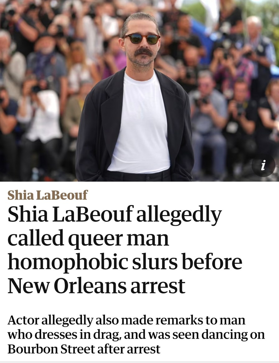 Shia LaBeouf allegedly called queer man homophobic slurs before New Orleans arrest Actor allegedly also made remarks to man who dresses in drag, and was seen dancing on Bourbon Street after arrest