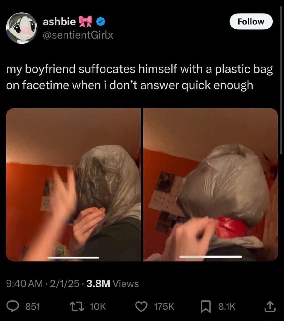 my boyfriend suffocates himself with a plastic bag on facetime when i don’t answer quick enough