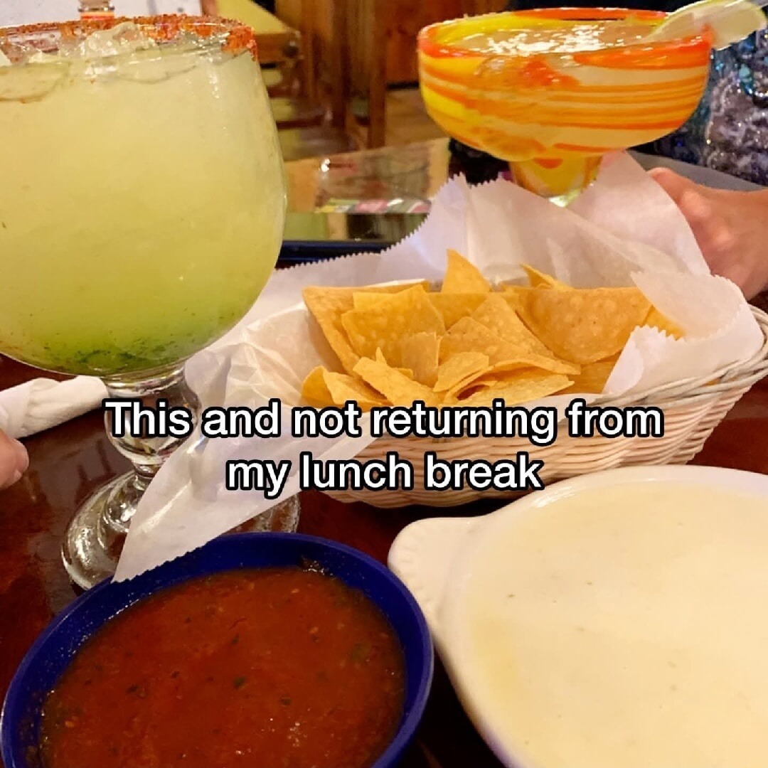 This and not returning from my lunch break