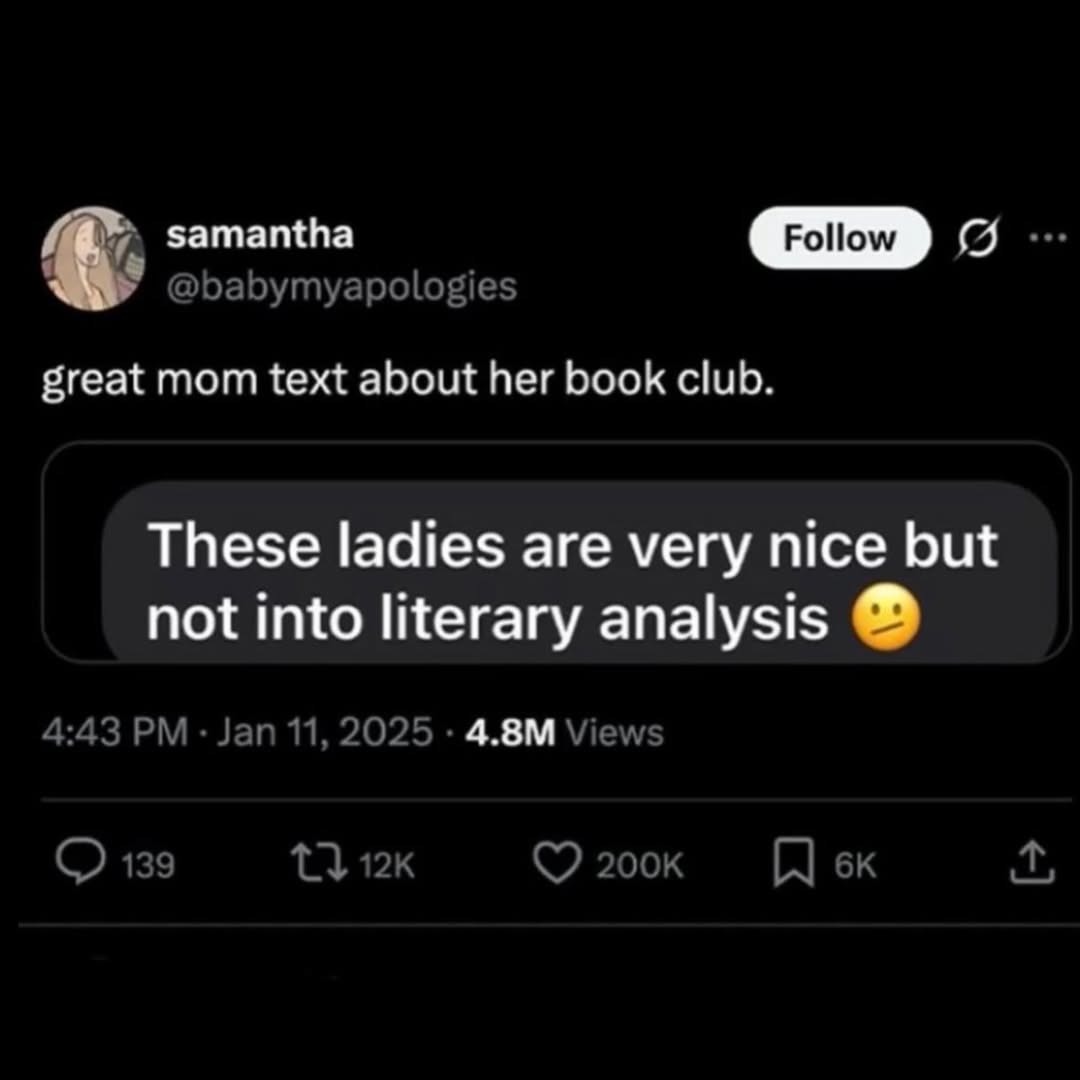 great mom text about her book club.

These ladies are very nice but not into literary analysis 🤔