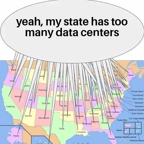 yeah, my state has too many data centers