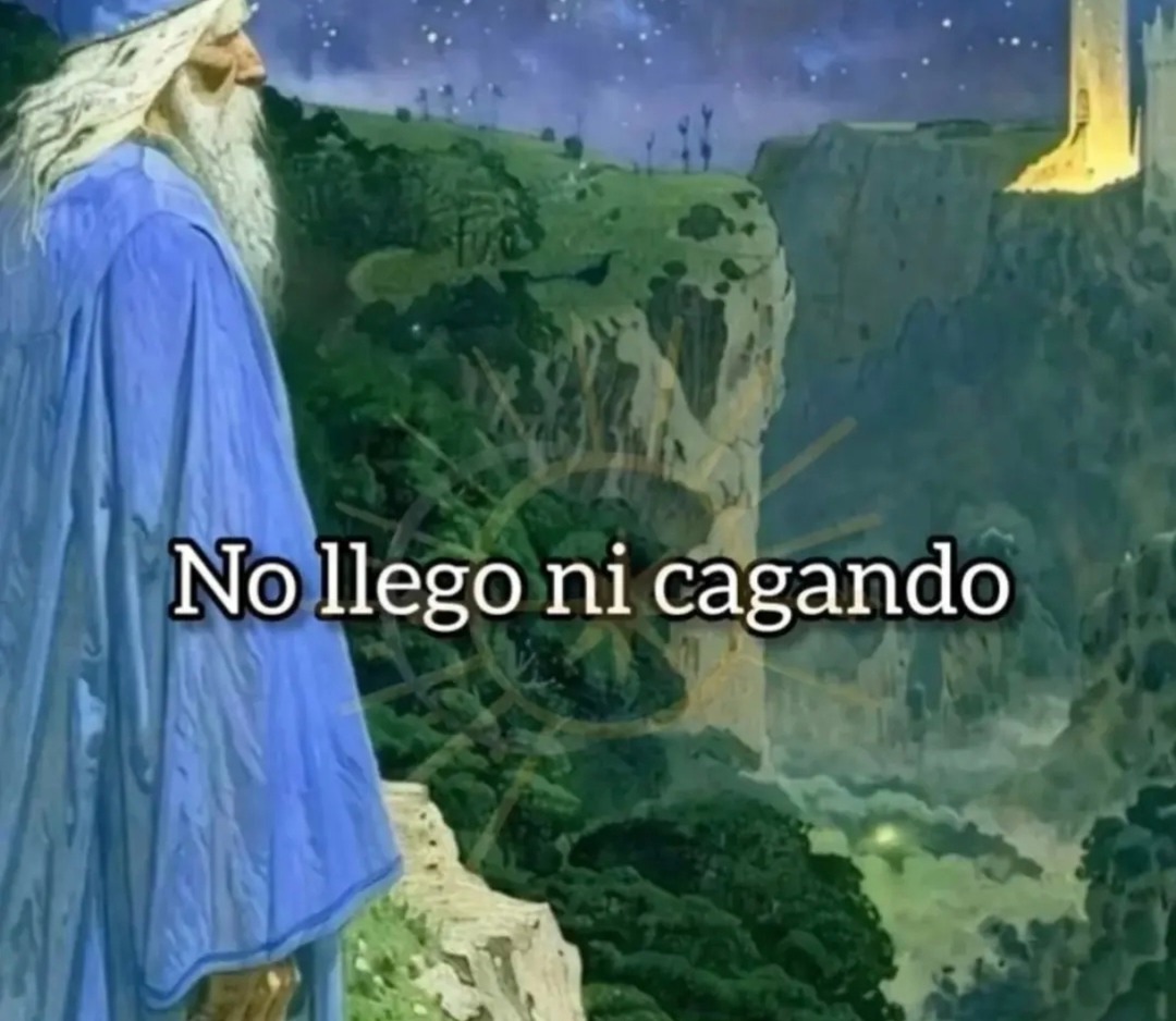 No llego ni cagando