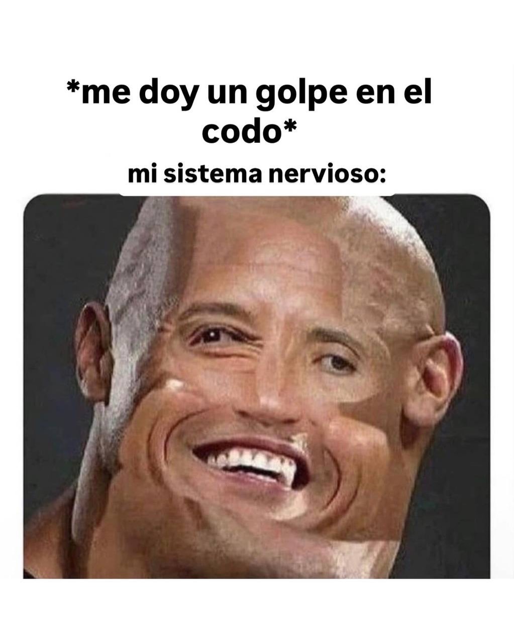 *me doy un golpe en el codo*
mi sistema nervioso: