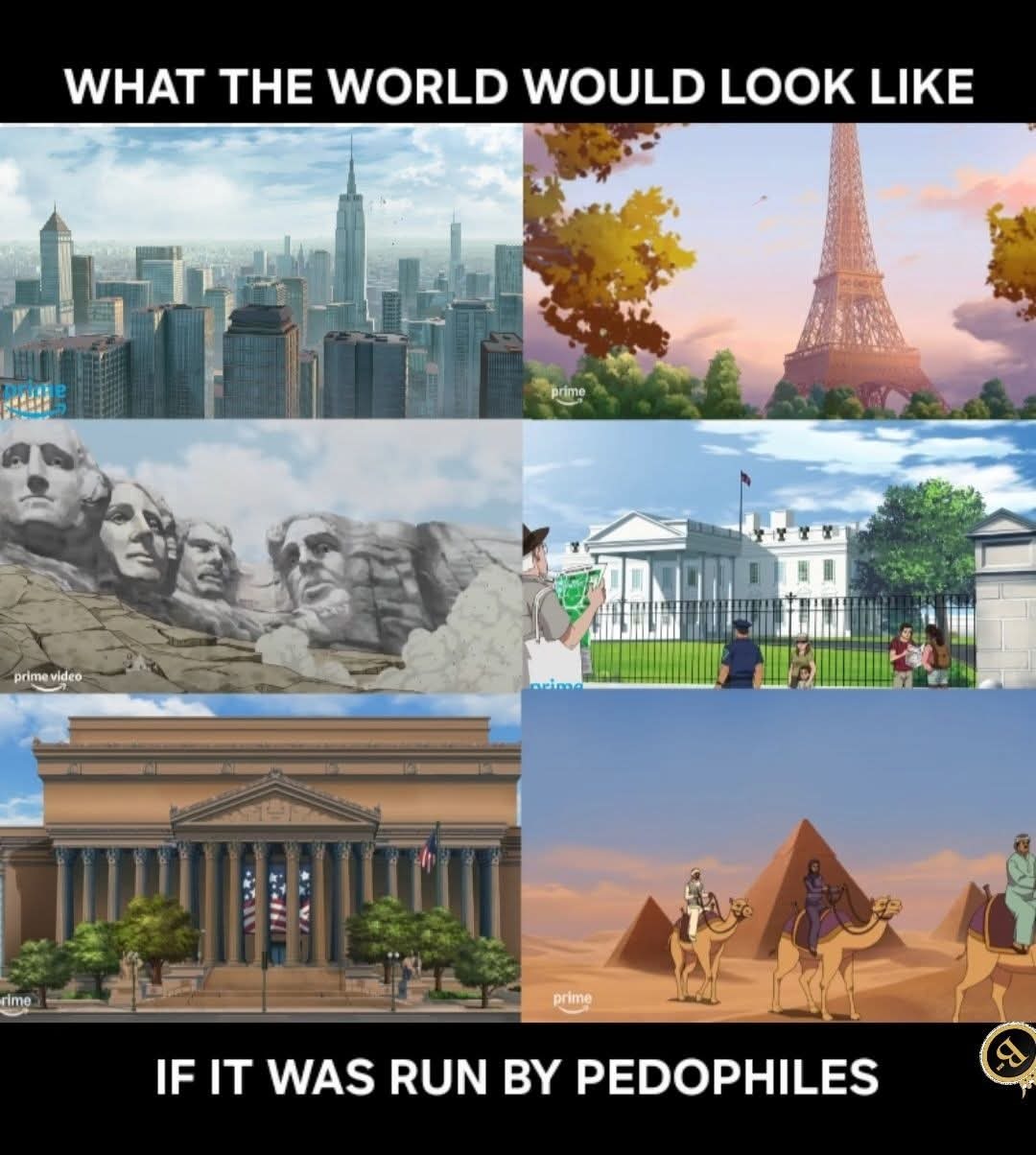 What the world would look like
If it was run by pedophiles
