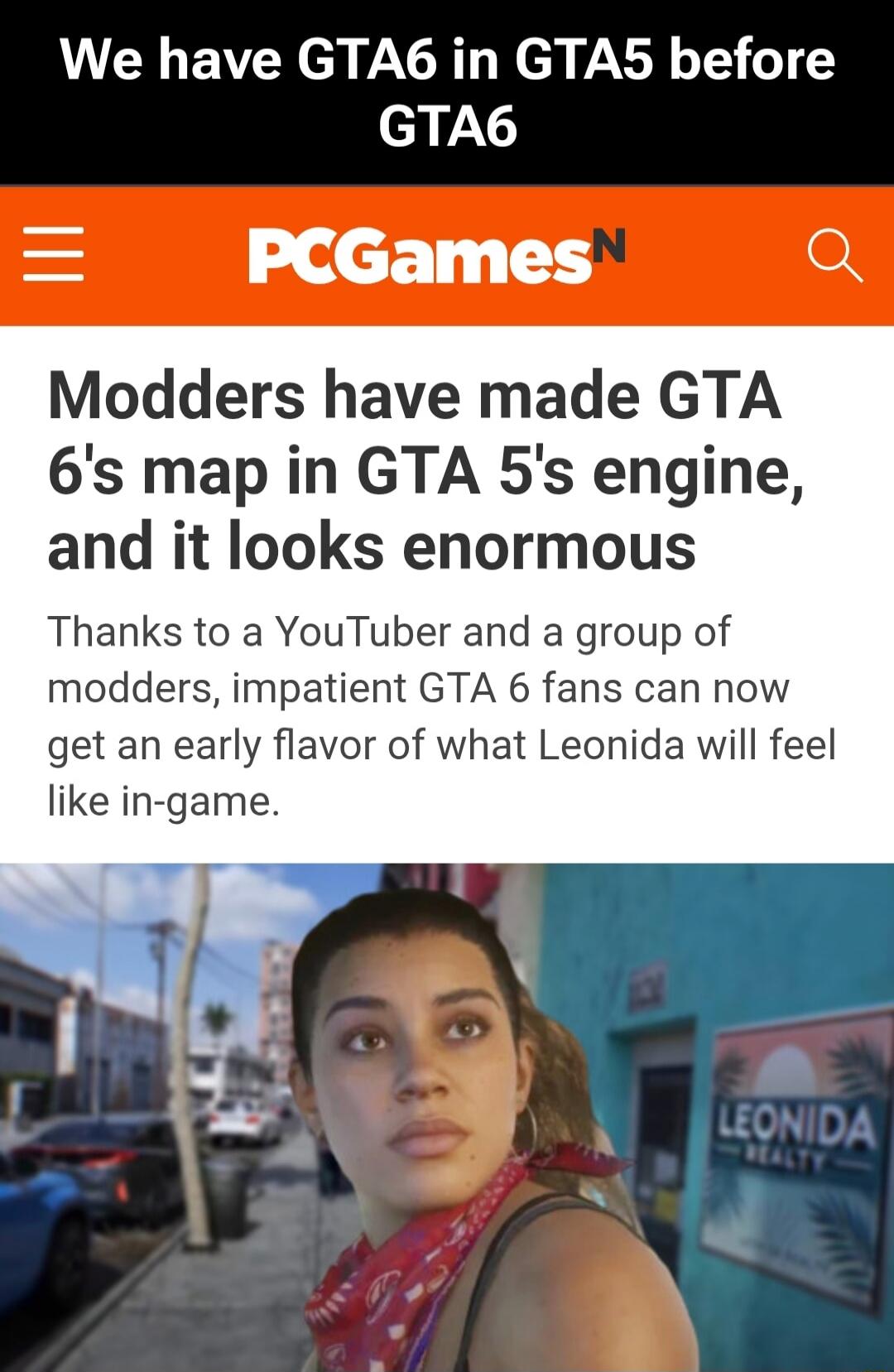 We have GTA6 in GTA5 before GTA6

Modders have made GTA 6's map in GTA 5's engine, and it looks enormous

Thanks to a YouTuber and a group of modders, impatient GTA 6 fans can now get an early flavor of what Leonida will feel like in-game.