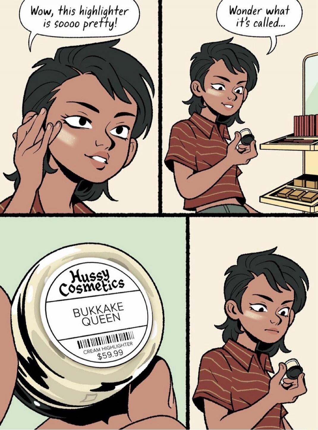 Wow, this highlighter is sooo pretty! 
Wonder what it's called... 
Hussy Cosmetics 
BUKKAKE QUEEN 
Cream Highlighter 
$59.99