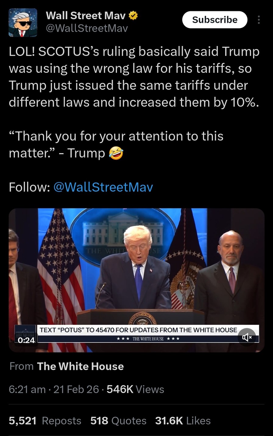 LOL! SCOTUS’s ruling basically said Trump was using the wrong law for his tariffs, so Trump just issued the same tariffs under different laws and increased them by 10%. 
“Thank you for your attention to this matter.” - Trump 😂

Follow: @WallStreetMav

From The White House