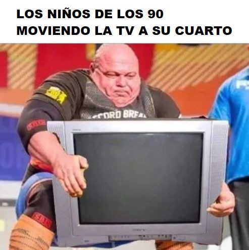LOS NIÑOS DE LOS 90 MOVIENDO LA TV A SU CUARTO