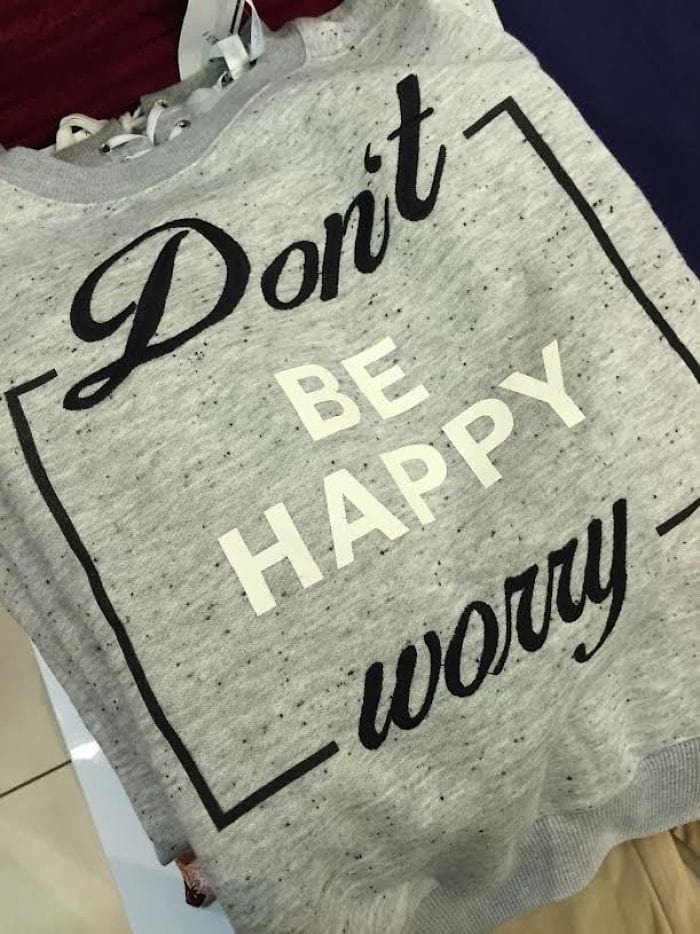 Don't
BE HAPPY
worry