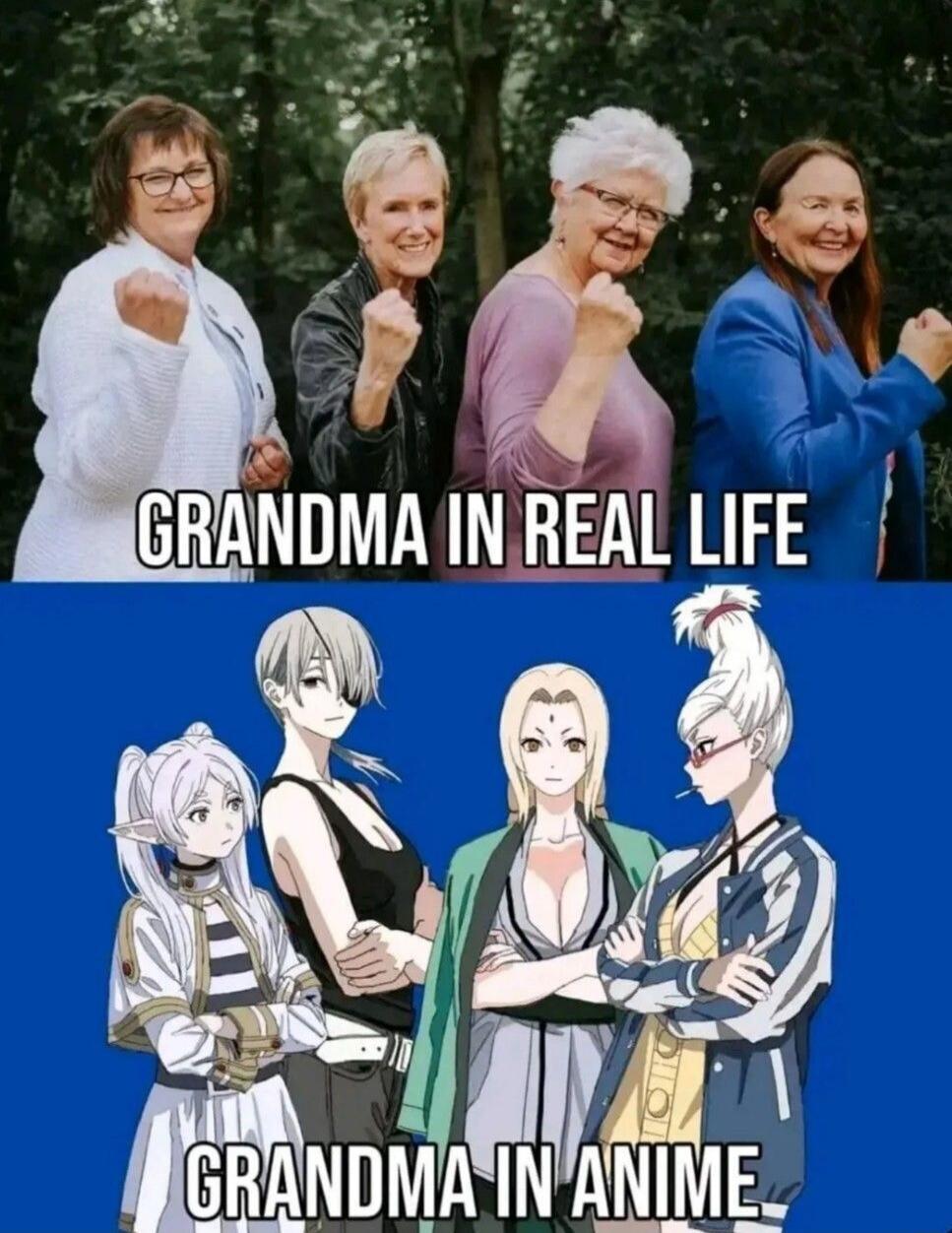 GRANDMA IN REAL LIFE
GRANDMA IN ANIME