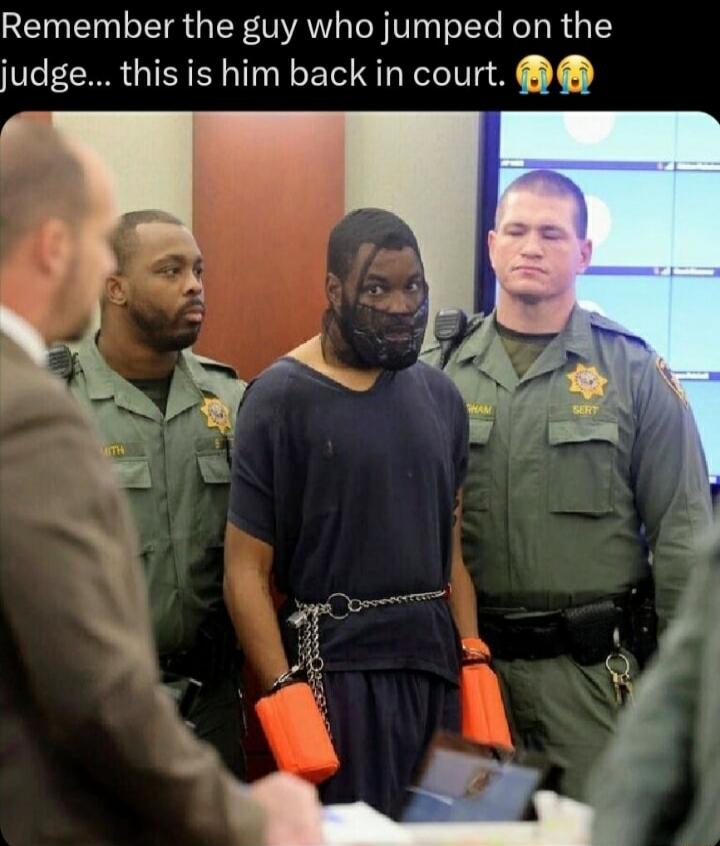 Remember the guy who jumped on the judge... this is him back in court. 😭😂