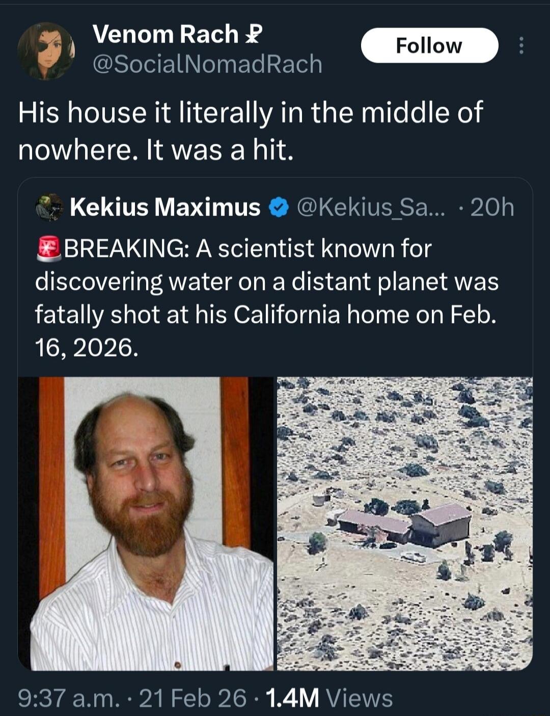 BREAKING: A scientist known for discovering water on a distant planet was fatally shot at his California home on Feb. 16, 2026.

Venom Rach: His house it literally in the middle of nowhere. It was a hit.