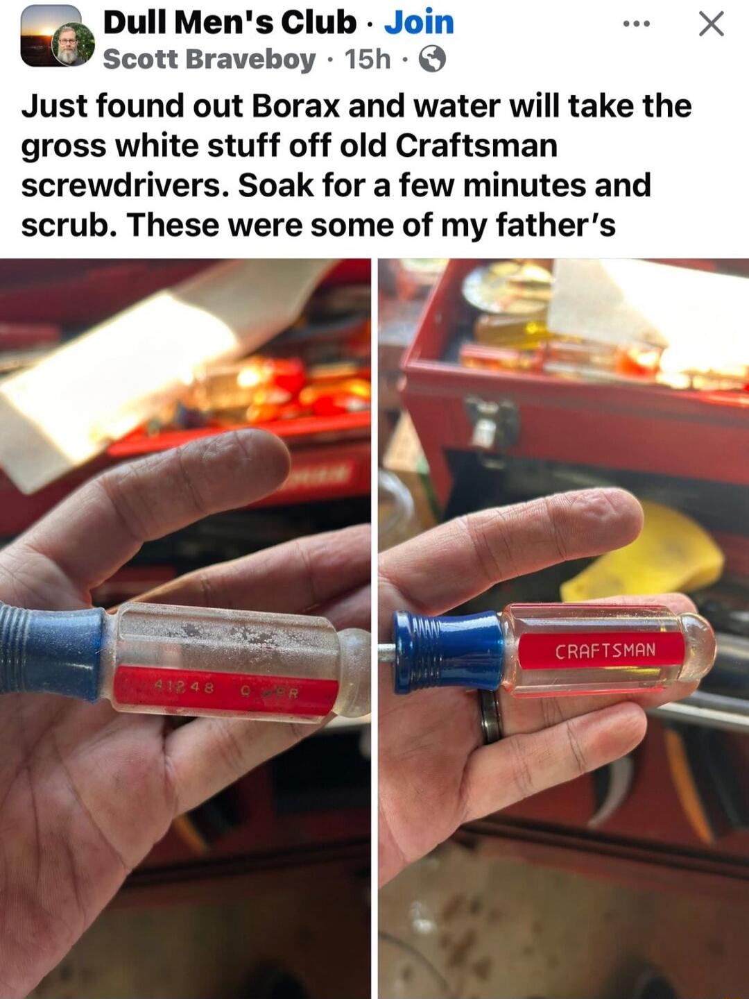 Just found out Borax and water will take the gross white stuff off old Craftsman screwdrivers. Soak for a few minutes and scrub. These were some of my father's