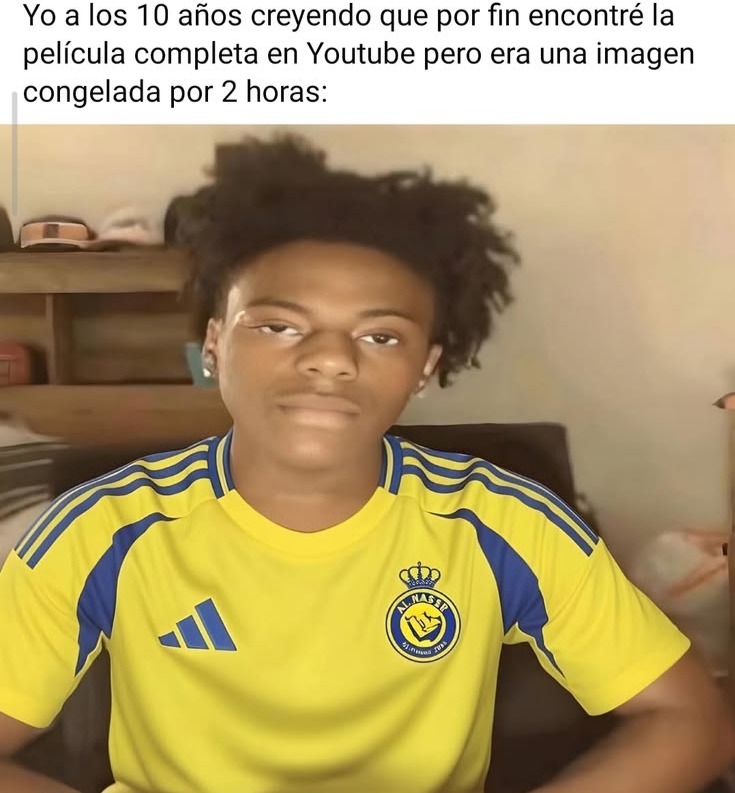 Yo a los 10 años creyendo que por fin encontré la película completa en Youtube pero era una imagen congelada por 2 horas: