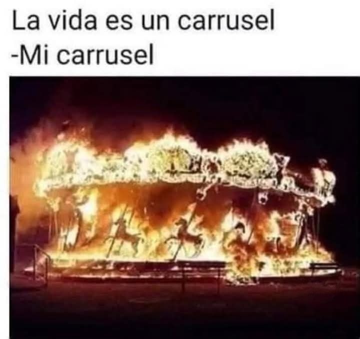 La vida es un carrusel
-Mi carrusel