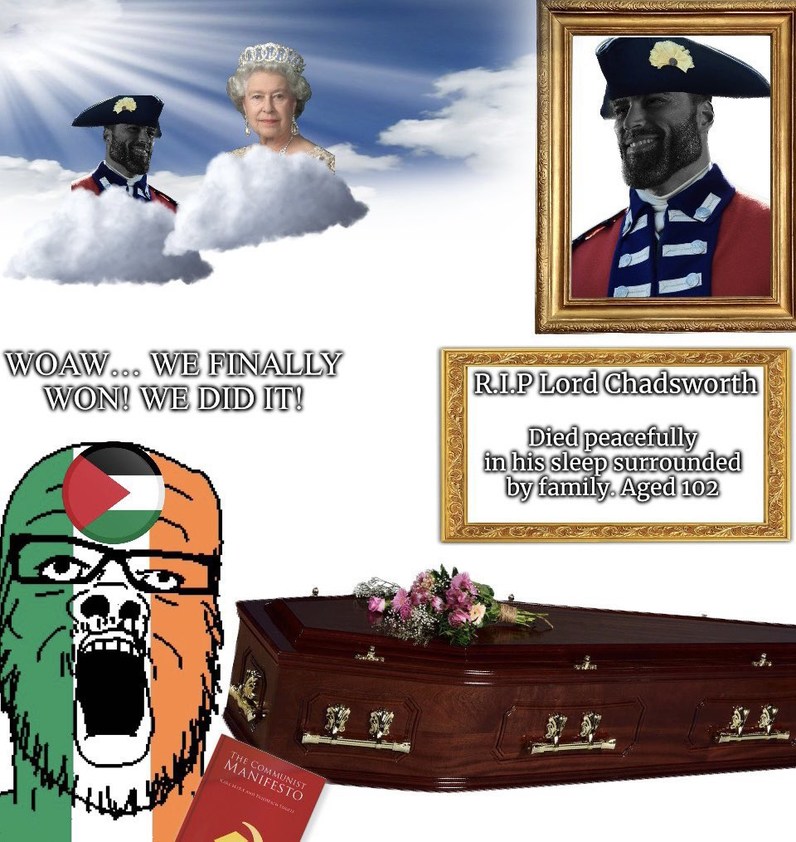 WOAW... WE FINALLY WON! WE DID IT! 
R.I.P Lord Chadsworth
Died peacefully in his sleep surrounded by family. Aged 102