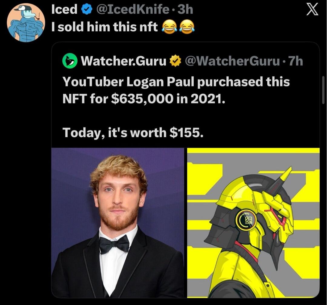 I sold him this nft 😂😂\nYouTuber Logan Paul purchased this NFT for $635,000 in 2021. Today, it's worth $155.
