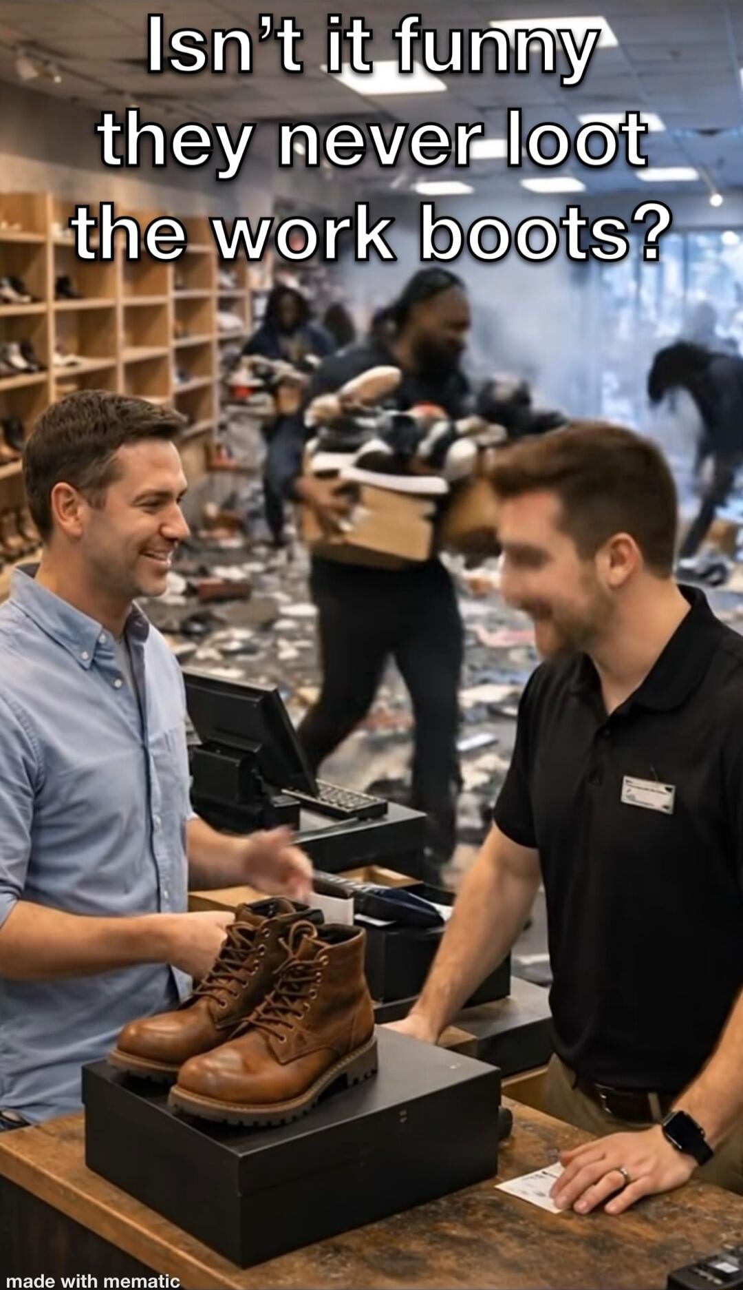 Isn't it funny they never loot the work boots?