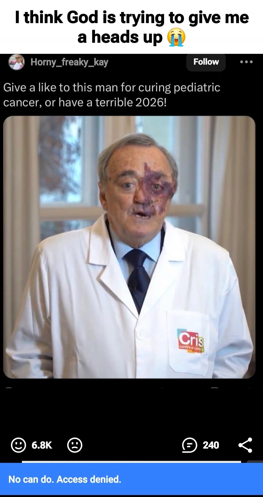 I think God is trying to give me a heads up 😭
Give a like to this man for curing pediatric cancer, or have a terrible 2026!