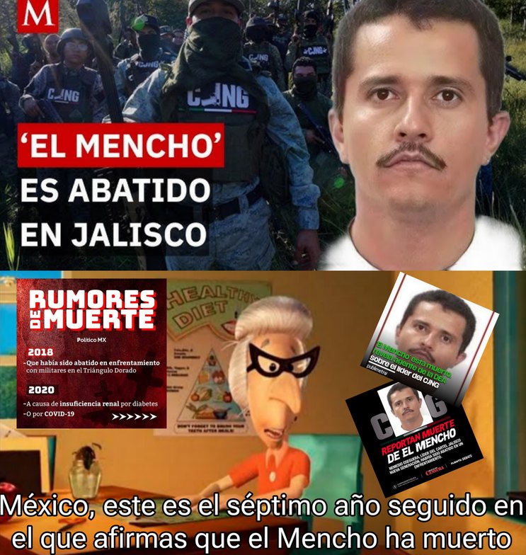 'EL MENCHO' ES ABATIDO EN JALISCO
RUMORES DE MUERTE
México, este es el séptimo año seguido en el que afirmas que el Mencho ha muerto