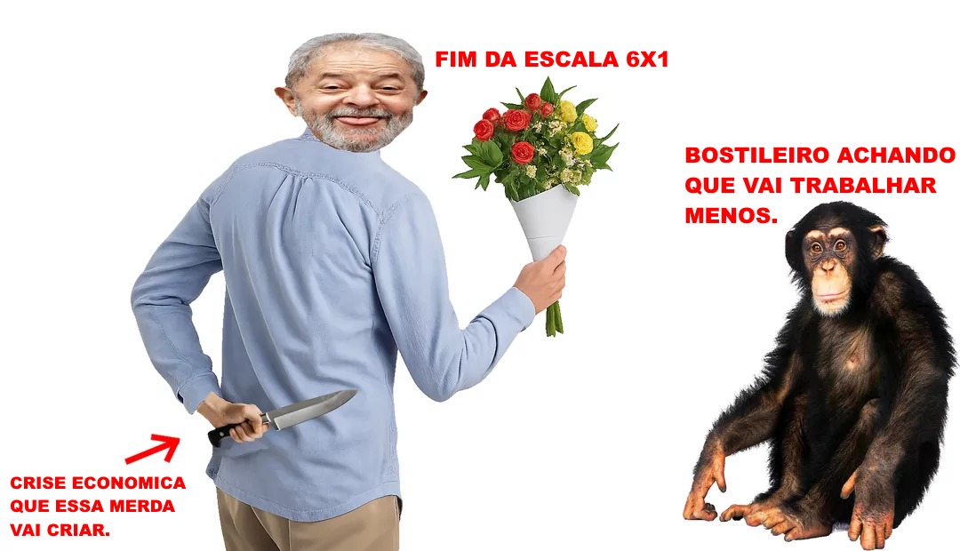 FIM DA ESCALA 6X1
BOSTILEIRO ACHANDO QUE VAI TRABALHAR MENOS.
CRISE ECONOMICA QUE ESSA MERDA VAI CRIAR.