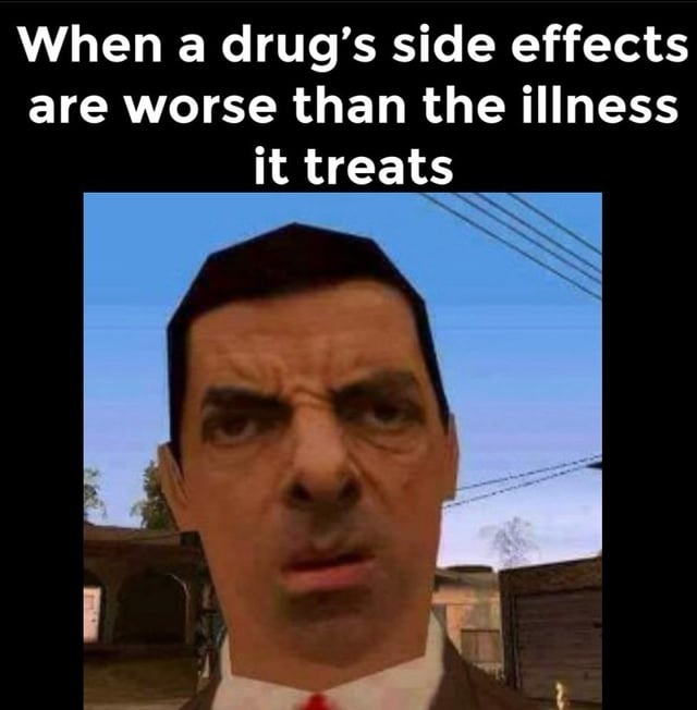 When a drug’s side effects are worse than the illness it treats